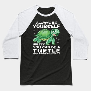 Cute Turtles Always Be Yourself Baseball T-Shirt